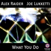 Alex Raider、Joe Lukketti - What You Do (Original Mix)