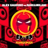 Alex Gaudino、Nari & Milani - MangoMan (Edit)