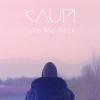 Kaum《Take Me Back (Radio Edit)》[MP3/LRC]