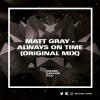 Matt Gray (UK) - Always On Time (Original Mix)