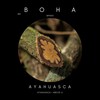 Boha - Ayahuasca (Original Mix)