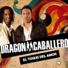 Dragon y Caballero - El Toque Del Amor