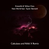 Cabuizee、Krewella、Yellow Claw、Taylor Bennett《New World (Cabuizee & Nikki X Remix)》[MP3/LRC]