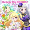 伊達朱里紗、大地葉、山田唯菜 - Believe My DREAM!