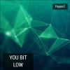 PepperZ - You Bit Low