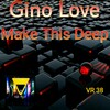 Gino Love - Make This Deep (Original Mix)
