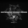 Doctor Boom、Suddenly Strange - Dark Matter (Original Mix)