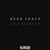 Dead Space、Suddenly Strange - Last Night (Original Mix)