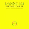 Danny eM - Faking Love (Original Mix)