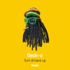 Geck-O《Turn Di Bass Up (Original Mix)(Remix)》[MP3/LRC]