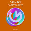 D.R.N.D.Y - Party Places