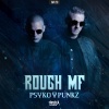 Psyko Punkz《Rough MF (Extended Mix)(Extended Version)》[MP3/LRC]