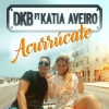 DKB、Katia Aveiro - Acurrúcate