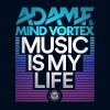 Mind Vortex、Adam F《Music Is My Life》[MP3/LRC]