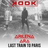 Arilena Ara、KDDK - Last Train to Paris (Radio Edit)