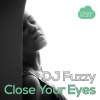 DJ Fuzzy - Close Your Eyes