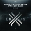 Neophyte、Evil Activities、Alee、E-Life - Exodus (Official Exodus 2016 Anthem)