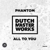 Phantom - All To You (Radio Edit)