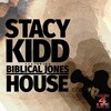 stacy kidd、Biblical Jones - House