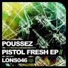 Poussez!《Pistol Fresh (Original Mix)》[MP3/LRC]