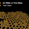 timo maas、Ian Wilkie - Twin Town (Original Mix)