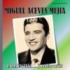 Miguel Aceves Mejía《La Malagueña (Digitally Remastered)》[MP3/LRC]