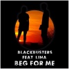 BLACKBUSTERS、楼一萱《Beg For Me》[MP3/LRC]