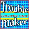 Favorite Star - Troublemaker