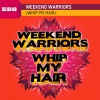 Weekend Warriors - Whip My Hair (City Kicks Radio Edit)