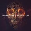 OBESØN《Give Me All Your Love (Original Mix)》[MP3/LRC]