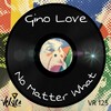 Gino Love - No Matter What (Original Mix)