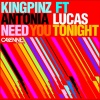 antonia lucas、Kingpinz - Need You Tonight (Radio Edit)