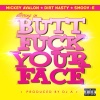 Smoov-E、mickey avalon、Dirt Nasty - Butt **** Your Face