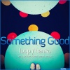 Something Good - Loop