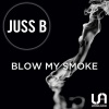 Juss B《Blow My Smoke》[MP3/LRC]