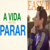 Easy B、Filipe Gonçalves - A Vida Não Pode Parar