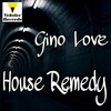 Gino Love - House Remedy (Original Mix)