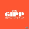 Big Gipp - Gotta Have That (J. Wells Mix)