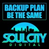 Backup Plan - Be The Same (Original Mix)