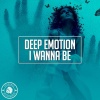 Deep Emotion - I Wanna Be (Radio Edit)