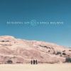 Building 429 - I Still Believe