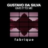 Gustavo Da Silva - Give It To Me (Original Mix)