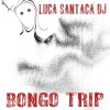 Luca Santacà DJ - Bongo Trip