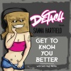 Sanna Hartfield、Dj Detach - Get To Know You Better (feat. Sanna Hartfield)