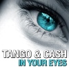 Tango、Cash - In Your Eyes (Radio Edit)