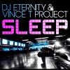Vince T Projekt、DJ Eternity - Sleep (Original Mix)