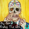 Dj Spice T - Friday the 13th