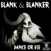 Blank & Blanker - Dance Or Die (Waffensupermarkt Remix)(Remix)