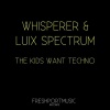 Whisperer、Luix Spectrum - The Kids Want Techno