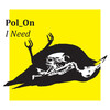 Pol_On - I Need